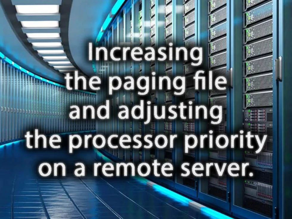 Increasing the paging file and adjusting the processor priority on a remote server. Increasing the paging file and adjusting the processor priority on a remote server.