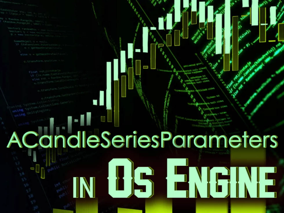 Layer of candle creation in Os Engine. Series parameters. Layer of candle creation in Os Engine. Series parameters.