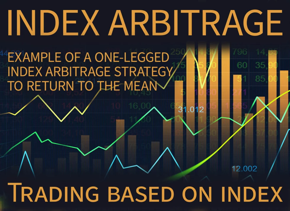 Example of a one-legged index arbitrage strategy to return to the mean. Trading based on index. Example of a one-legged index arbitrage strategy to return to the mean. Trading based on index.